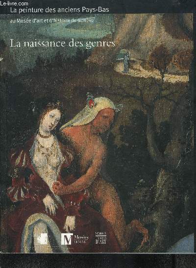 LA NAISSANCE DES GENRES- LAPEINTURE DES ANCIENS PAYS-BAS (AVANT 1620)- AU MUSEE D ART ET D HISTOIRE DE GENEVE