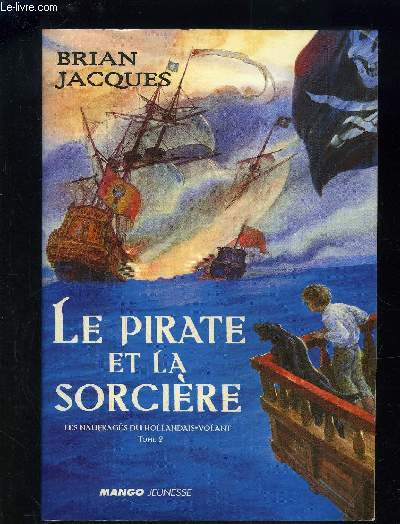 LE PIRATE ET LA SORCIERE- LES NAUFRAGES DU HOLLANDAIS-VOLANT TOME 2