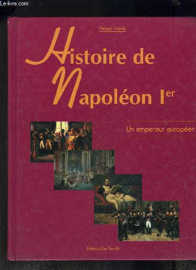 HISTOIRE DE NAPOLEON I ER- UN EMPEREUR EUROPEEN