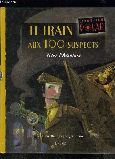 LE TRAIN AUX 100 SUSPECTS- VIVEZ L AVENTURE/ LIVRE JEU POLAR