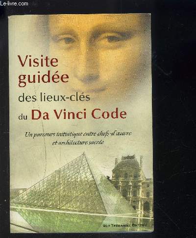 VISITE GUIDEE DES LIEUX-CLES DU DA VINCI CODE- UN PARCOURS INITIATIQUE ENTRE CHEFS-D OEUVRE ET ARCHITECTURE SACREE