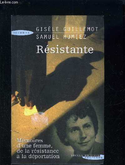 RESISTANTE- MEMOIRE D UNE FEMME, DE LA RESISTANCE A LA DEPORTATION- COLLECTION DOCUMENT