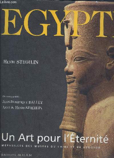 EGYPTE UN ART POUR L ETERNITE MERVEILLES DES MUSEES DU CAIRE ET DE LOUQSOR