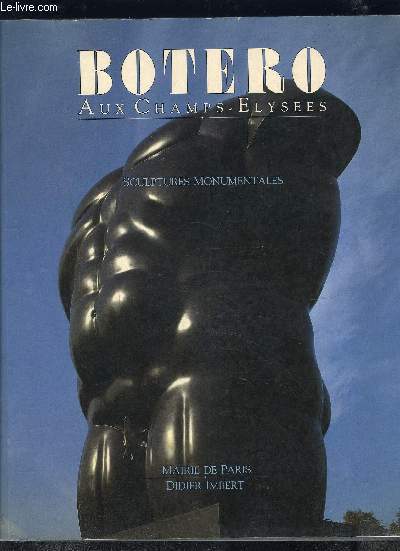 BOTERO AUX CHAMPS-ELYSEES SCULPTURES MONUMENTALES- 22 octobre 1992-30 janvier 1993- MAIRIE DE PARIS DIDIER IMBERT