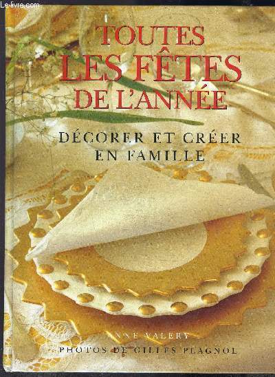 TOUTES LES FETES DE L ANNEE DECORER ET CREER EN FAMILLE