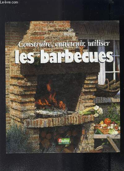 CONSTRUIRE ENTRETENIR UTILISER LES BARBECUES