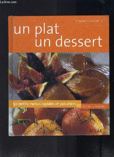 UN PLAT UN DESSERT 50 PETITS MENUS RAPIDES ET PAS CHERS