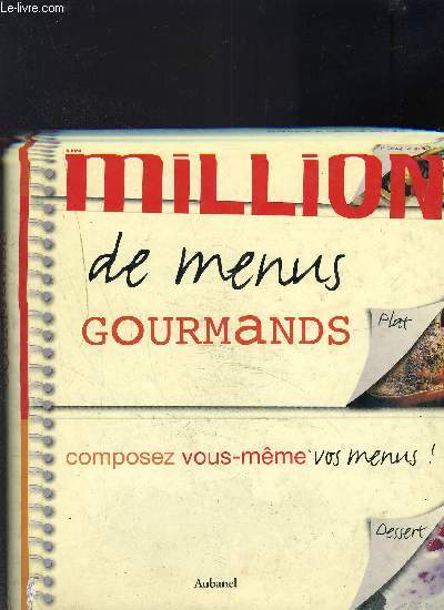 UN MILLION DE MENUS GOURMANDS COMPOSEZ VOUS MEME VOS MENUS! ENTREE PLAT DESSERT