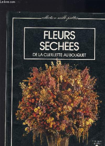 FLEURS SECHEES DE LA CUEILLETTE AU BOUQUET- COLLECTION MILLE PATTES