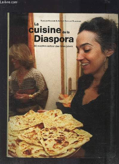 LA CUISINE DE LA DIASPORA 80 RECETTES AUTOUR DES FETES JUIVES