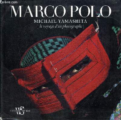 MARCO POLO / LE VOYAGE D UN PHOTGRAPHE