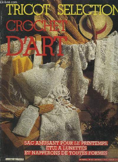 CROCHET D ART N80 - 08/1984/ SAC AMUSANT POUR LE PRINTEMPS , ETUI A LUNNETTES , ET NAPPERONS DE TOUTES FORMES ETC