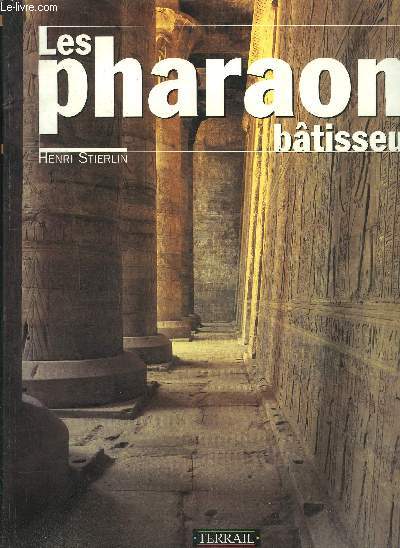 LES PHARAONS BATISSEURS