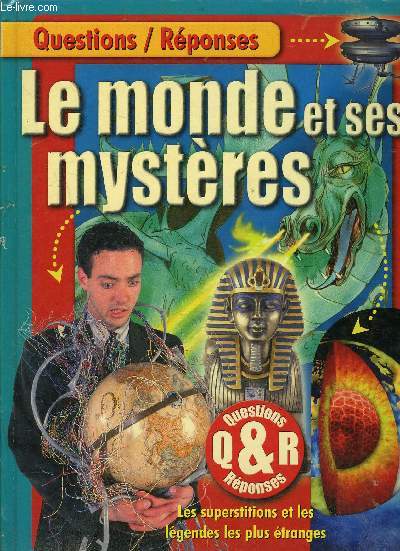 LE MONDE ET SES MYSTERES / QUESTIONS-REPONSES