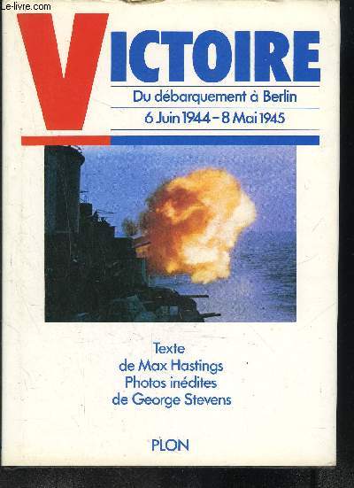 VISTOIRE DU DEBARQUEMENT A BERLIN / 6 JUIN 1944- 8 MAI 1945.