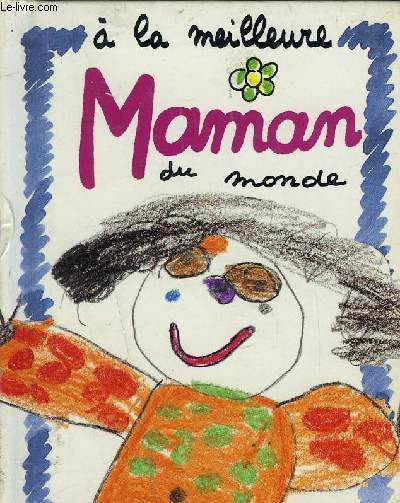 A LA MEILLEURE MAMAN DU MONDE