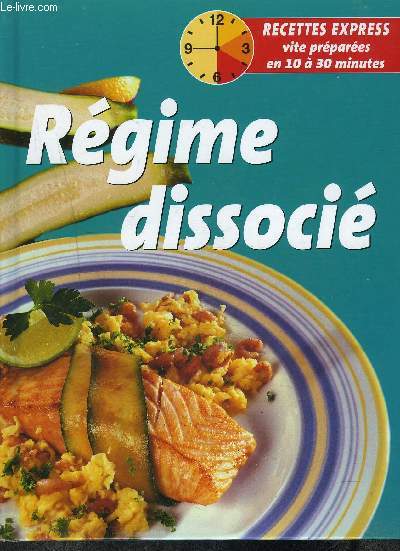 REGIME DISSOCIE / RECETTES EXPRESS VITE PREPAREES EN 10 A 30 MINUTES