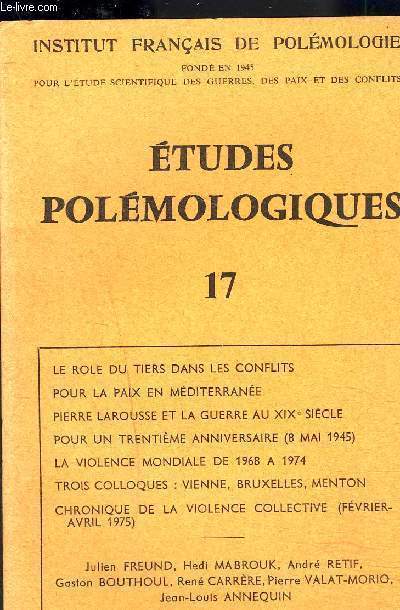 ETUDES POLEMOLOGIQUES N 17 JUILLET 75 / LE ROLE DU TIERS DANS LE CONFLITS - POUR LA PAIX EN MEDITERRANEE - ETC...