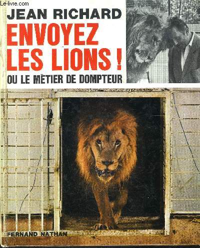 ENVOYEZ LES LIONS OU LE METIER DE DOMPTEUR