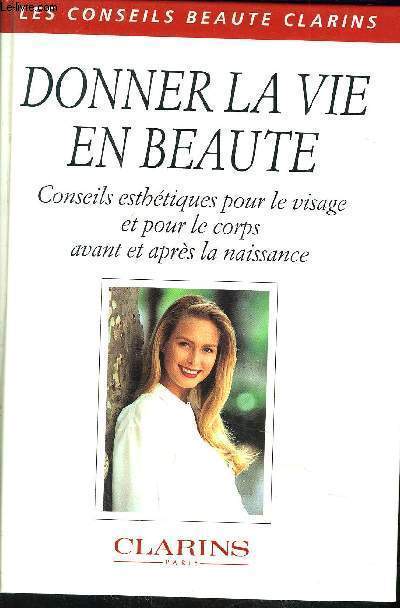 DONNER LA VIE EN BEAUTE / conseils esthtiques pour le visage et pour le corps avant et aprs la naissance