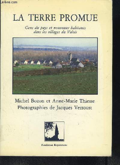 LA TERRE PROMUE - gens du pays et nouveaux habitants dans les villages du valois.