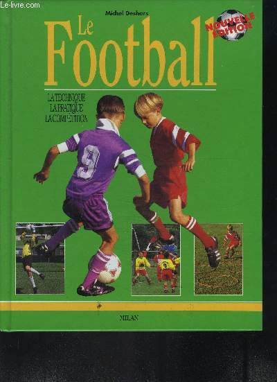 LE FOOTBALL / LA TECHNIQUE- LA PRATIQUE-LA COMPETITION - DESHORS MICHEL - 2000 - Afbeelding 1 van 1