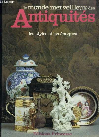 LE MONDE MERVEILLEUX DES ANTIQUITES