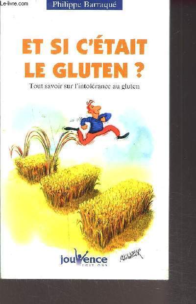 ET SI C'ETAIT LE GLUTEN? / tout savoir sur l'intolrence au gluten