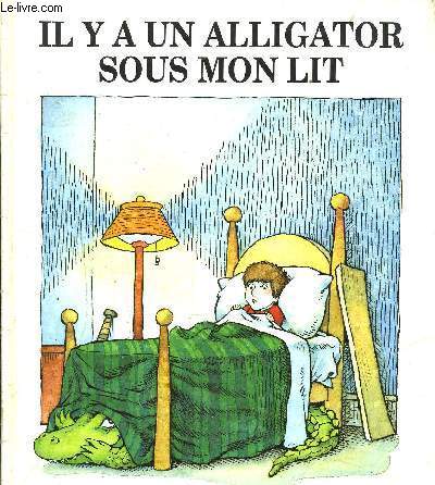 IL Y A UN ALLIGATOR SOUS MON LIT