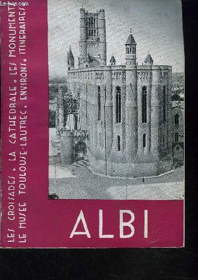 ALBI - Les croisades - La cathedrale - Les monuments - Le muse TOULOUSE Lautrec - Environs - itinraires