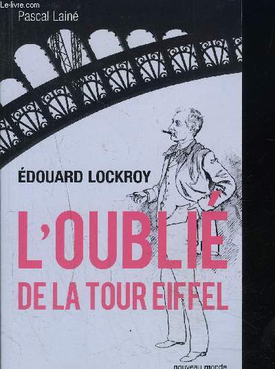 EDOUARD LOCKROY L'OUBLIE DE LA TOUR EIFFEL