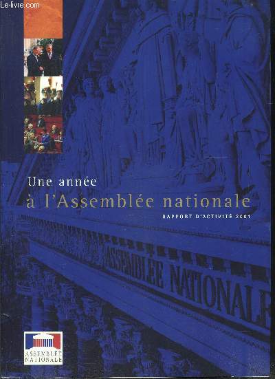 UNE ANNEE A L'ASSEMBLEE NATIONAL / RAPPORT D'ACTIVITE 2001