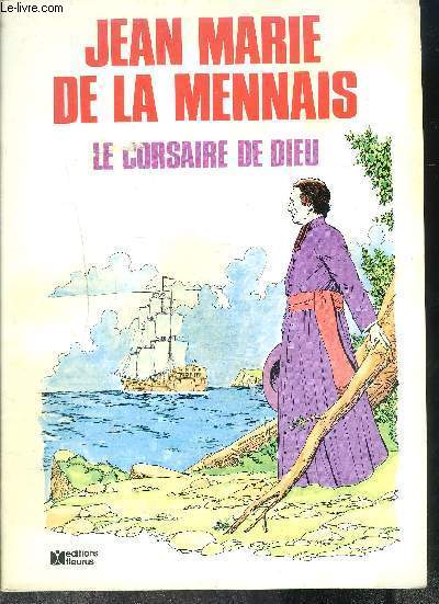 JEAN MARIE DE LA MENNAIS - LE CORSAIRE DE DIEU