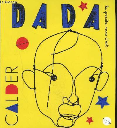 DADA la premier revue d'art N146 AVRIL 2009 CALDER