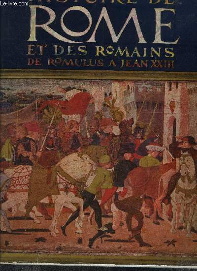 HISTOIRE DE ROME ET DES ROMAINS DE ROMULUS A JEAN XXIII