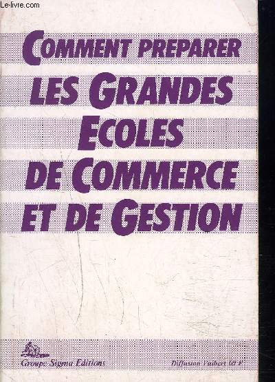 COMMENT PREPARER LES GRANDES ECOLES DE COMMERCE ET DE GESTION