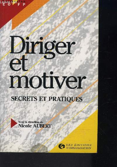 DIRIGER ET MOTIVER / secrets et pratiques