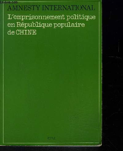 AMNESTY INTERNATIONAL : L'EMPRISONNEMENT POLITIQUE EN REPUBLIQUE POPULAIRE DE CHINE