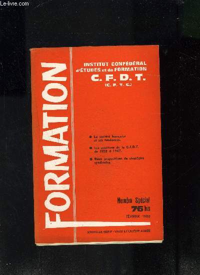 FORMATION- C.F.D.T.- NOUVELLE SERIE- LA SOCIETE FRANCAISE ET SES TENDANCES- LES POSITIONS DE LA CFDT DE 1953 A 1967- DEUX PROPOSITIONS DE STRATEGIES SYNDICALES- FEVRIER 1968- N76 BIS