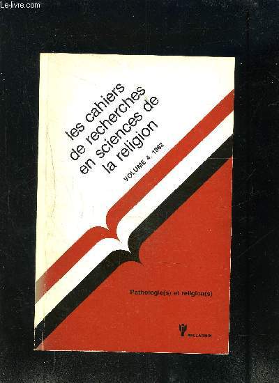 LES CAHIERS DE RECHERCHES EN SCIENCES DE LA RELIGION - VOLUME4-1982- PATHOLOGIES ET RELIGIONS