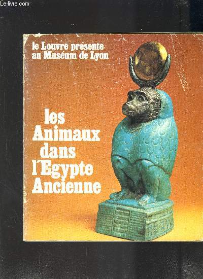 CATALOGUE D EXPOSITION: LES ANIMAUX DANS L EGYPTE ANCIENNE - 6 NOVEMBRE 77 AU 31 JANVIER 78