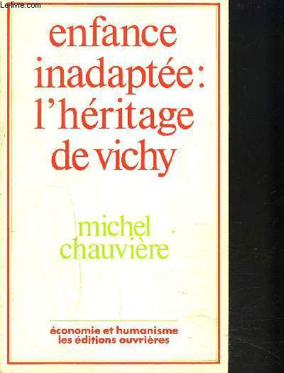 ENFANCE INADAPTEE: L HERITAGE DE VICHY