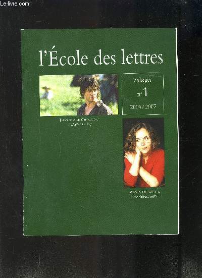 L ECOLE DES LETTRES- COLLEGES N 1- 2006-2007- DOSSIER: MON ECRIVAIN PREFERE, AGNES DESARTHE- ...- MAITRISE DE LA LANGUE- TEMOIGNAGES ET ENTRETIENS