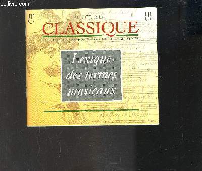 LEXIQUE DES TERMES MUSICAUX- AU COEUR DU CLASSIQUE- LES GRANDS COMPOSITEURS ET LEUR MUSIQUE