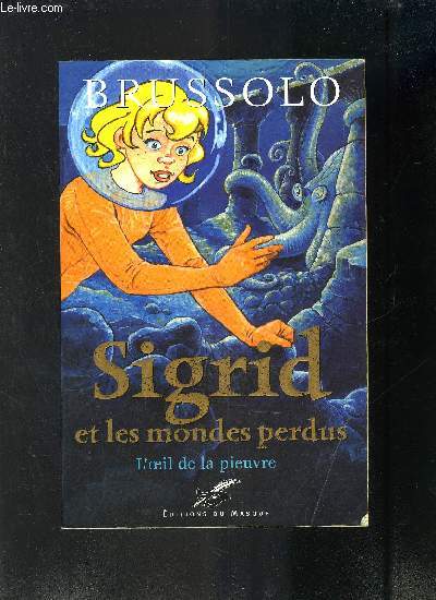 SIGRID ET LES MONDES PERDUS- L OEIL DE LA PIEUVRE