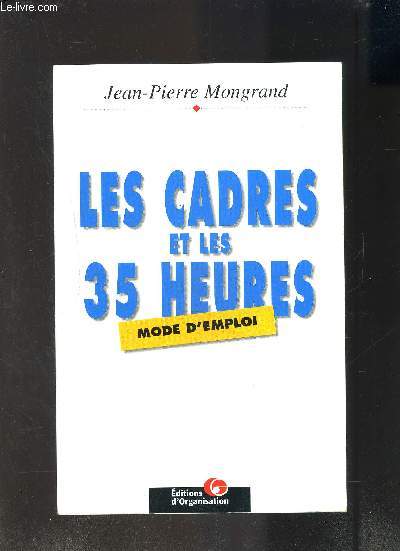 LES CADRES ET LES 35 HEURES- MODE D EMPLOI