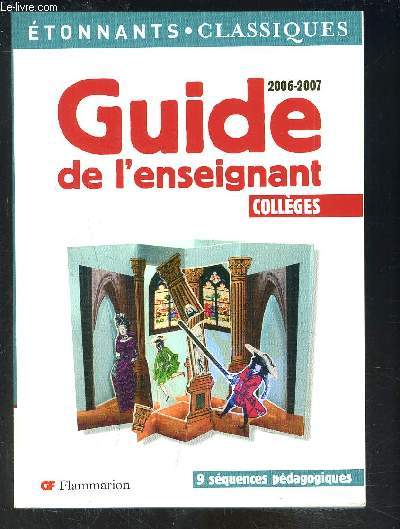 GUIDE DE L ENSEIGNANT COLLEGE- ETONNANTS CLASSIQUES- 9 SEQUENCES PEDAGOGIQUES- 2006-2007