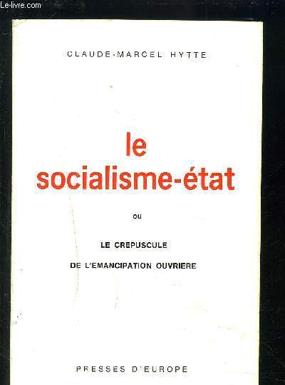 LE SOCIALISME-ETAT OU LE CREPUSCULE DE L EMANCIPATION OUVRIERE