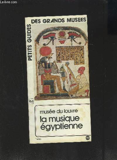 UNE PLAQUETTE: PETITS GUIDES DES GRANDS MUSEES N 62- LA MUSIQUE EGYPTIENNE