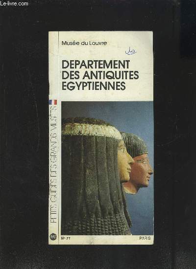 UNE PLAQUETTE: PETITS GUIDES DES GRANDS MUSEES N 77- DEPARTEMENT DES ANTIQUITES EGYPTIENNES